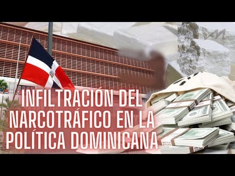 Infiltración del Narcotráfico en la Política Dominicana